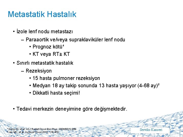 Metastatik Hastalık • İzole lenf nodu metastazı – Paraaortik ve/veya supraklaviküler lenf nodu •