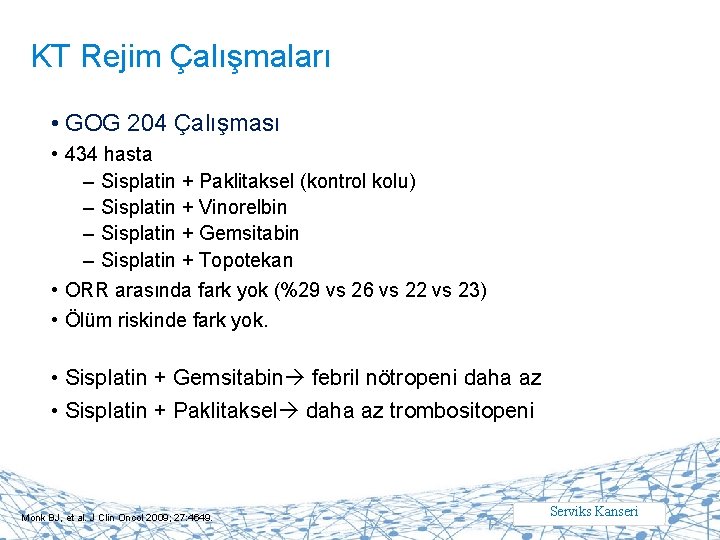 KT Rejim Çalışmaları • GOG 204 Çalışması • 434 hasta – Sisplatin + Paklitaksel