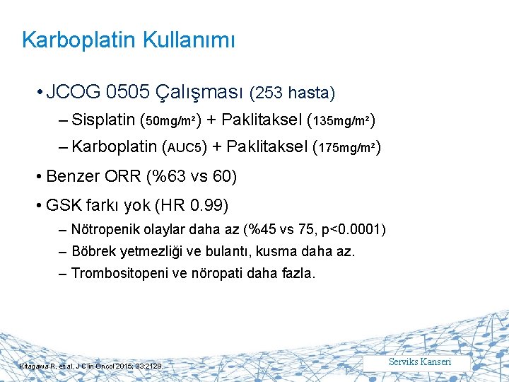 Karboplatin Kullanımı • JCOG 0505 Çalışması (253 hasta) – Sisplatin (50 mg/m²) + Paklitaksel