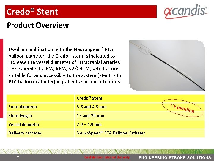Credo® Stent Product Overview Used in combination with the Neuro. Speed® PTA balloon catheter,