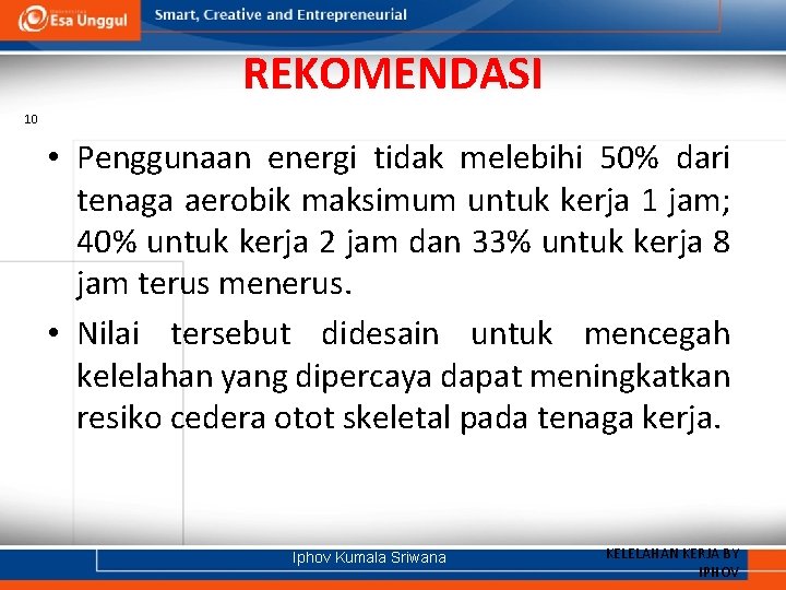 REKOMENDASI 10 • Penggunaan energi tidak melebihi 50% dari tenaga aerobik maksimum untuk kerja