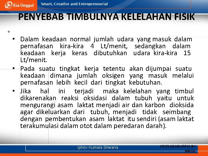 PENYEBAB TIMBULNYA KELELAHAN FISIK 21 • Dalam keadaan normal jumlah udara yang masuk dalam