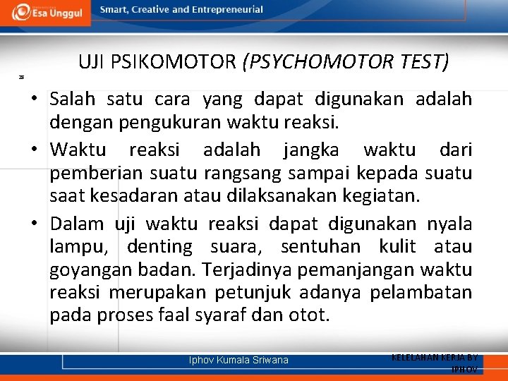 28 UJI PSIKOMOTOR (PSYCHOMOTOR TEST) • Salah satu cara yang dapat digunakan adalah dengan