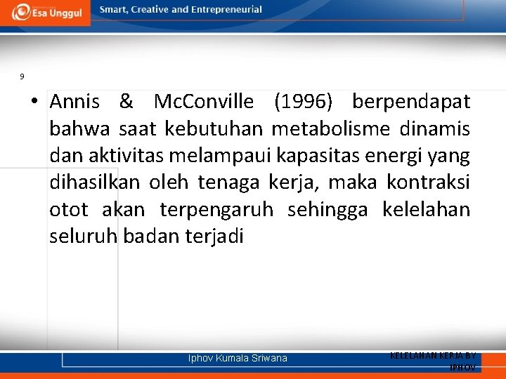 9 • Annis & Mc. Conville (1996) berpendapat bahwa saat kebutuhan metabolisme dinamis dan