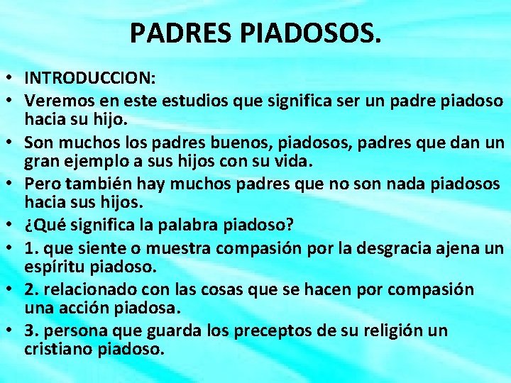 PADRES PIADOSOS. • INTRODUCCION: • Veremos en este estudios que significa ser un padre