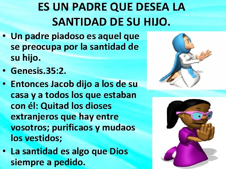 ES UN PADRE QUE DESEA LA SANTIDAD DE SU HIJO. • Un padre piadoso