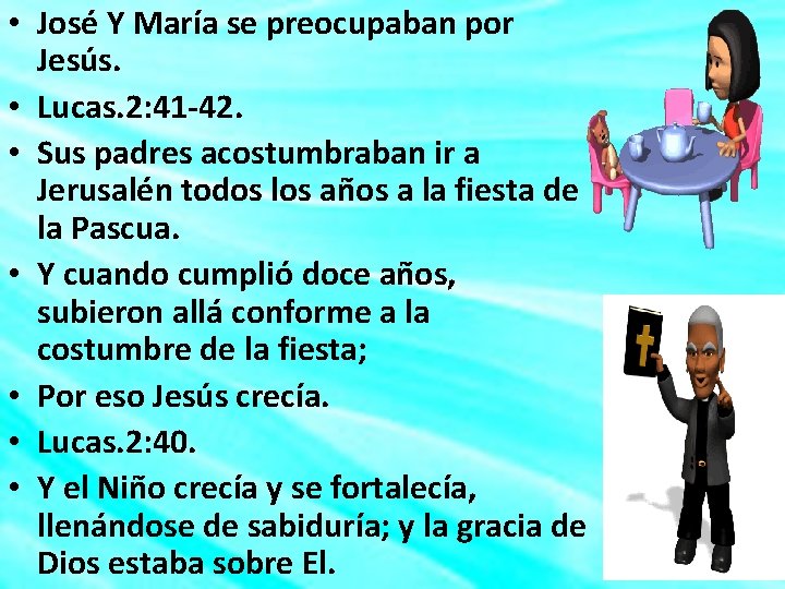  • José Y María se preocupaban por Jesús. • Lucas. 2: 41 -42.