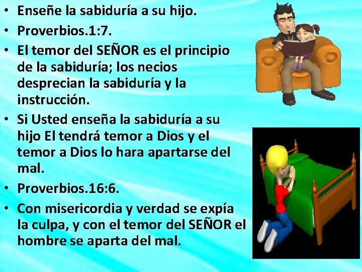  • Enseñe la sabiduría a su hijo. • Proverbios. 1: 7. • El