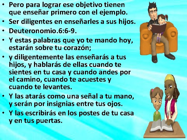  • Pero para lograr ese objetivo tienen que enseñar primero con el ejemplo.