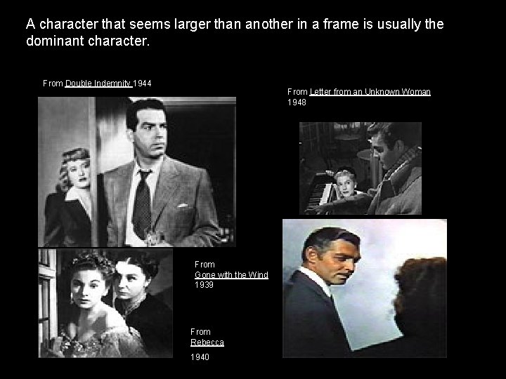 A character that seems larger than another in a frame is usually the dominant