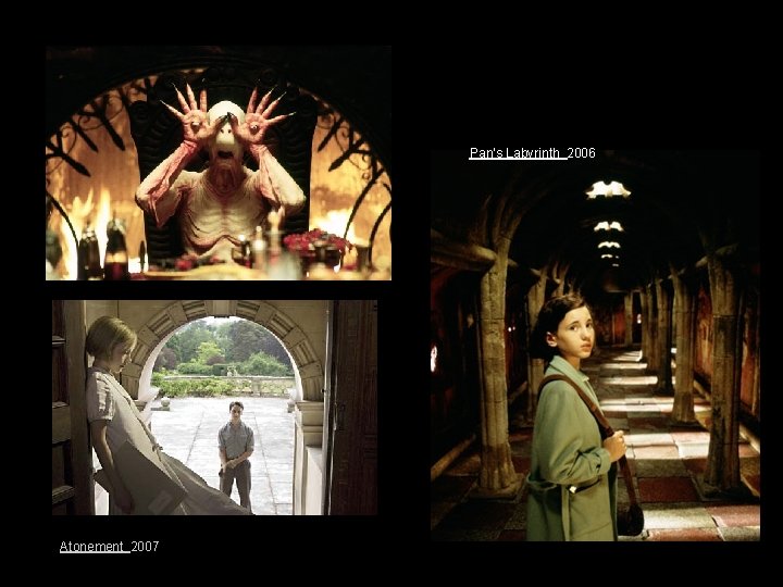 Pan’s Labyrinth 2006 Atonement 2007 