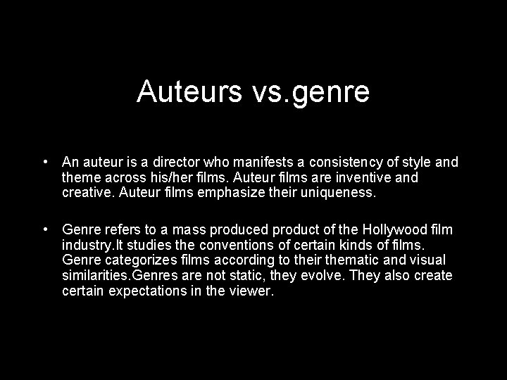 Auteurs vs. genre • An auteur is a director who manifests a consistency of