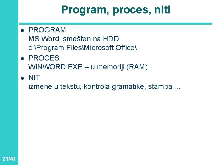 Program, proces, niti l l l 21/41 PROGRAM MS Word, smešten na HDD c: