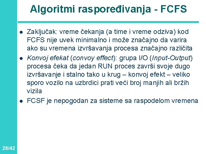 Algoritmi raspoređivanja - FCFS l l l 28/42 Zaključak: vreme čekanja (a time i