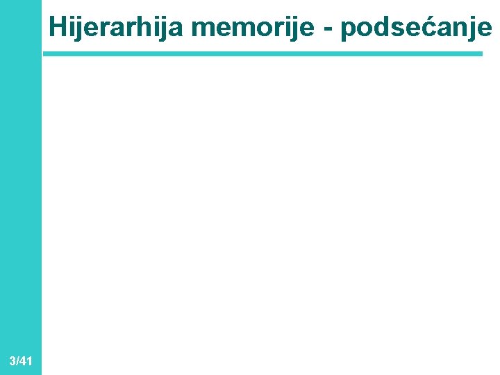 Hijerarhija memorije - podsećanje 3/41 