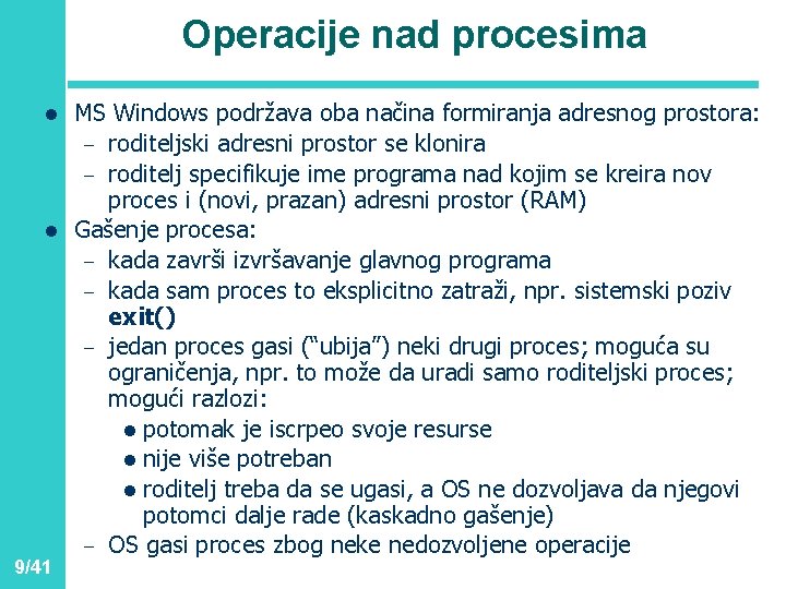 Operacije nad procesima l l 9/41 MS Windows podržava oba načina formiranja adresnog prostora: