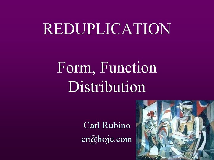 REDUPLICATION Form, Function Distribution Carl Rubino cr@hoje. com 