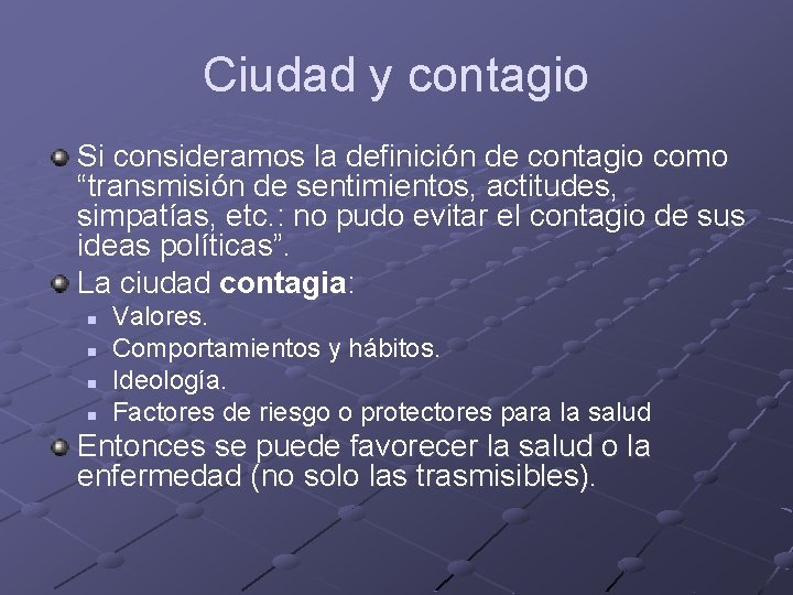 Ciudad y contagio Si consideramos la definición de contagio como “transmisión de sentimientos, actitudes,