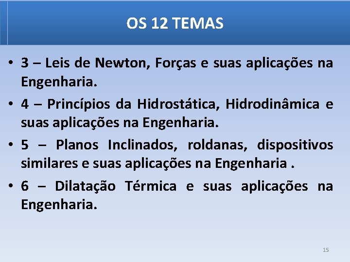 OS 12 TEMAS • 3 – Leis de Newton, Forças e suas aplicações na