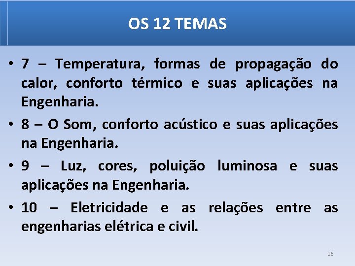 OS 12 TEMAS • 7 – Temperatura, formas de propagação do calor, conforto térmico