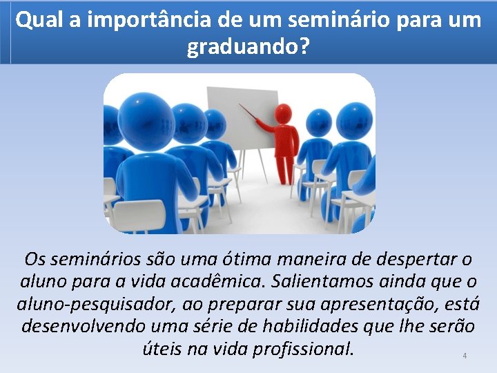 Qual a importância de um seminário para um graduando? Os seminários são uma ótima