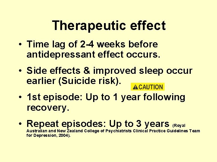 Therapeutic effect • Time lag of 2 -4 weeks before antidepressant effect occurs. •