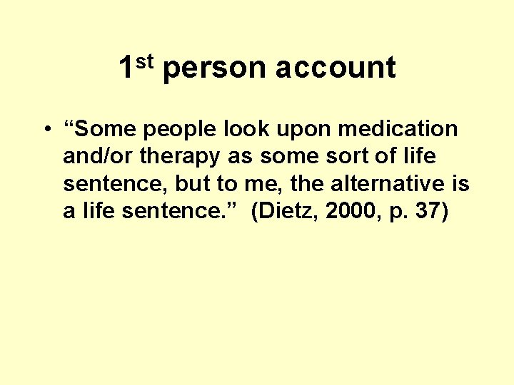 1 st person account • “Some people look upon medication and/or therapy as some