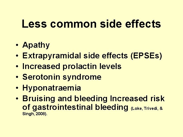 Less common side effects • • • Apathy Extrapyramidal side effects (EPSEs) Increased prolactin