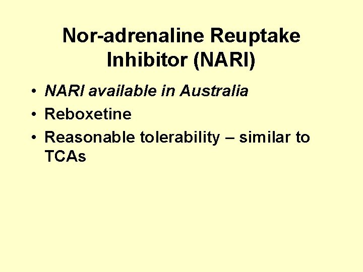 Nor-adrenaline Reuptake Inhibitor (NARI) • NARI available in Australia • Reboxetine • Reasonable tolerability