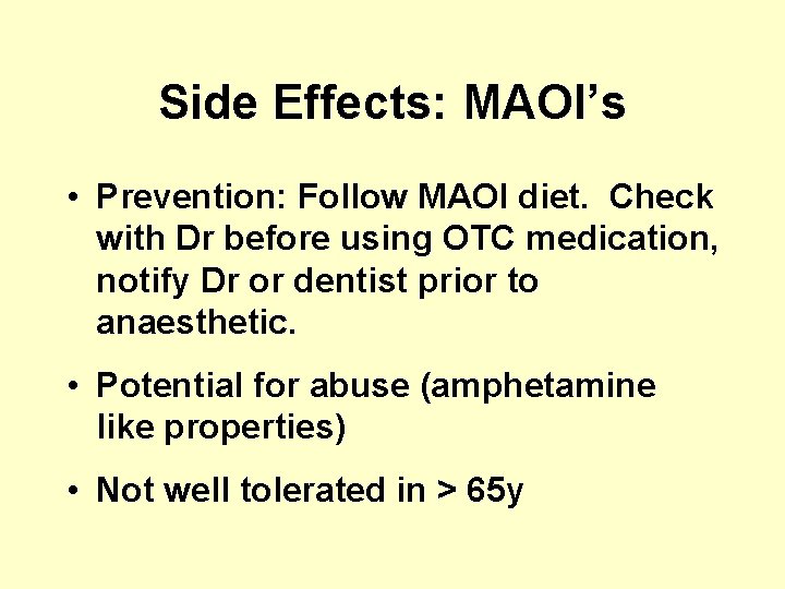 Side Effects: MAOI’s • Prevention: Follow MAOI diet. Check with Dr before using OTC