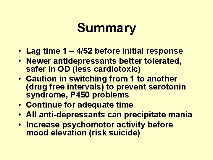 Summary • Lag time 1 – 4/52 before initial response • Newer antidepressants better