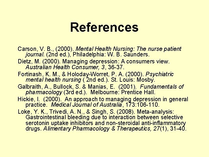 References Carson, V. B. , (2000). Mental Health Nursing: The nurse patient journal. (2