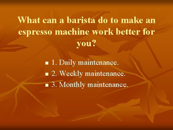 What can a barista do to make an espresso machine work better for you?