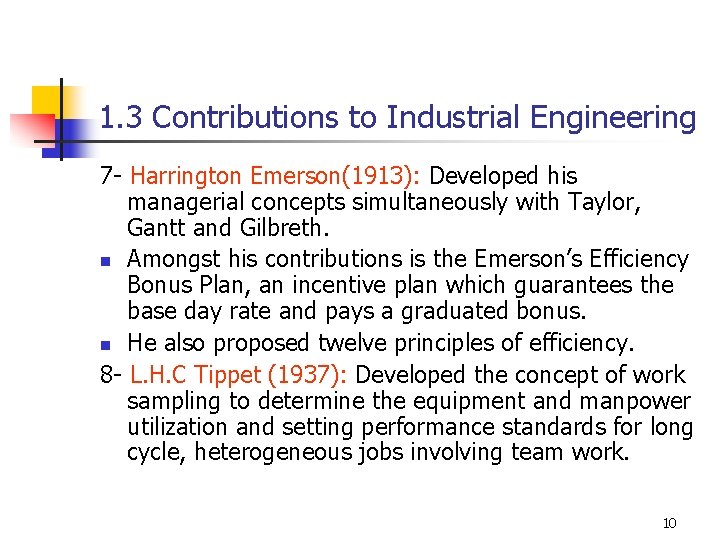1. 3 Contributions to Industrial Engineering 7 - Harrington Emerson(1913): Developed his managerial concepts