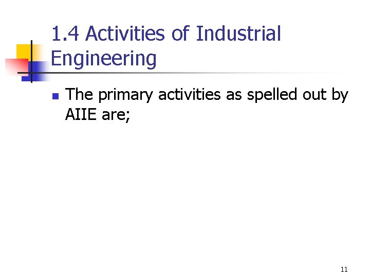 1. 4 Activities of Industrial Engineering n The primary activities as spelled out by