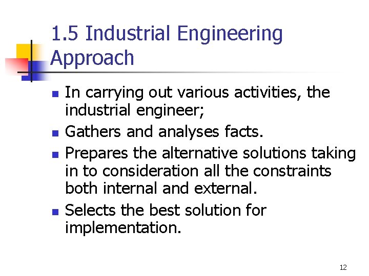 1. 5 Industrial Engineering Approach n n In carrying out various activities, the industrial