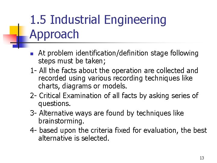 1. 5 Industrial Engineering Approach At problem identification/definition stage following steps must be taken;