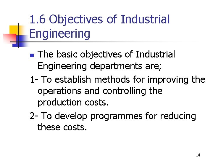 1. 6 Objectives of Industrial Engineering The basic objectives of Industrial Engineering departments are;