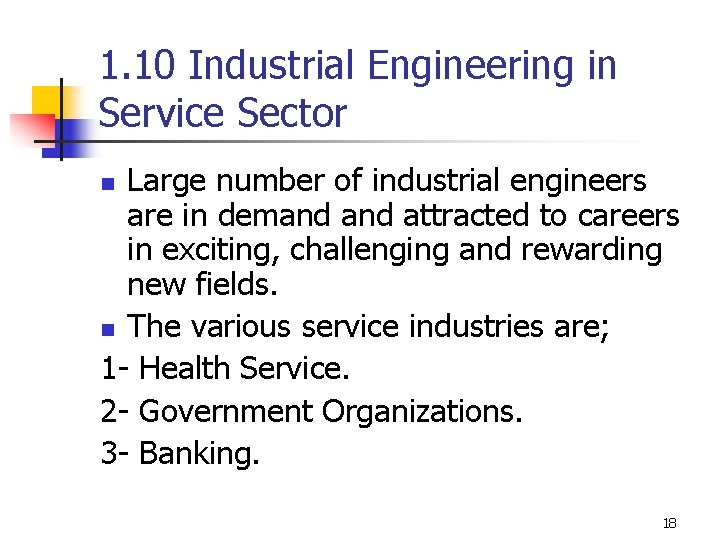 1. 10 Industrial Engineering in Service Sector Large number of industrial engineers are in