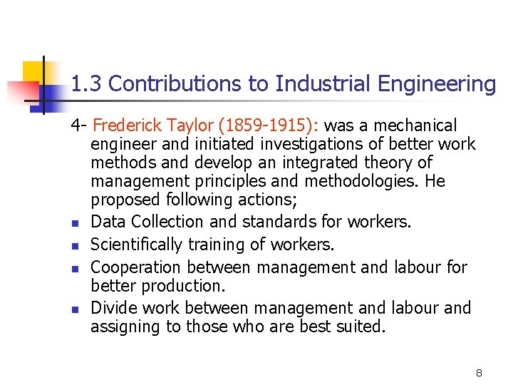1. 3 Contributions to Industrial Engineering 4 - Frederick Taylor (1859 -1915): was a