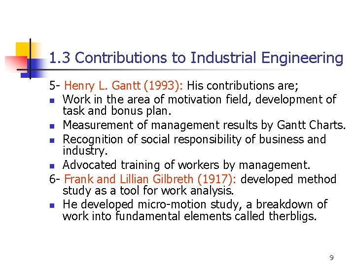 1. 3 Contributions to Industrial Engineering 5 - Henry L. Gantt (1993): His contributions