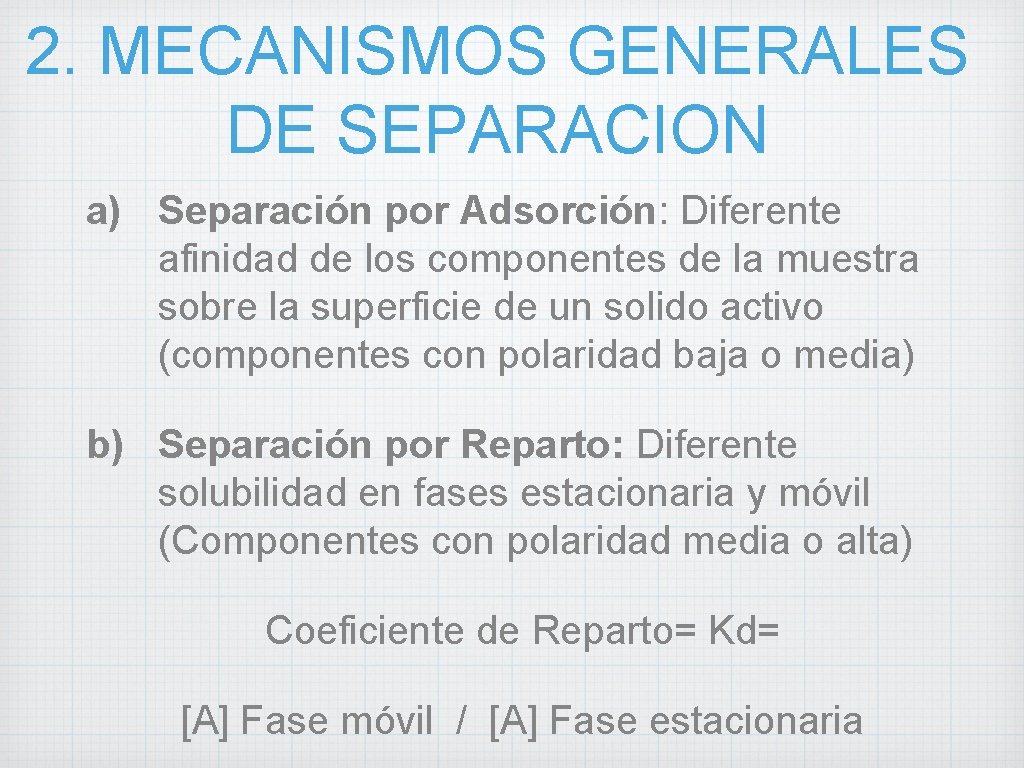 2. MECANISMOS GENERALES DE SEPARACION a) Separación por Adsorción: Diferente afinidad de los componentes