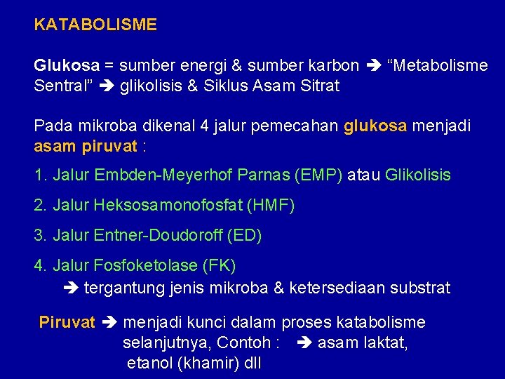 KATABOLISME Glukosa = sumber energi & sumber karbon “Metabolisme Sentral” glikolisis & Siklus Asam