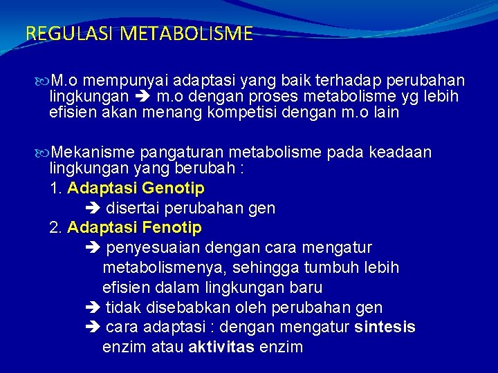 REGULASI METABOLISME M. o mempunyai adaptasi yang baik terhadap perubahan lingkungan m. o dengan
