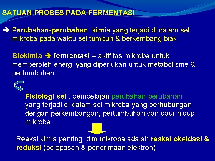 SATUAN PROSES PADA FERMENTASI Perubahan-perubahan kimia yang terjadi di dalam sel mikroba pada waktu