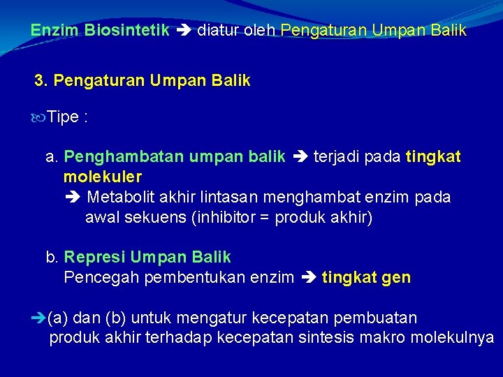 Enzim Biosintetik diatur oleh Pengaturan Umpan Balik 3. Pengaturan Umpan Balik Tipe : a.