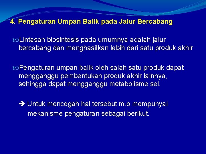 4. Pengaturan Umpan Balik pada Jalur Bercabang Lintasan biosintesis pada umumnya adalah jalur bercabang