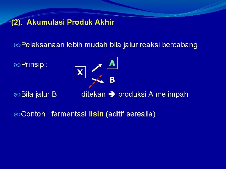 (2). Akumulasi Produk Akhir Pelaksanaan lebih mudah bila jalur reaksi bercabang Prinsip : Bila