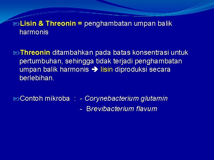  Lisin & Threonin = penghambatan umpan balik harmonis Threonin ditambahkan pada batas konsentrasi