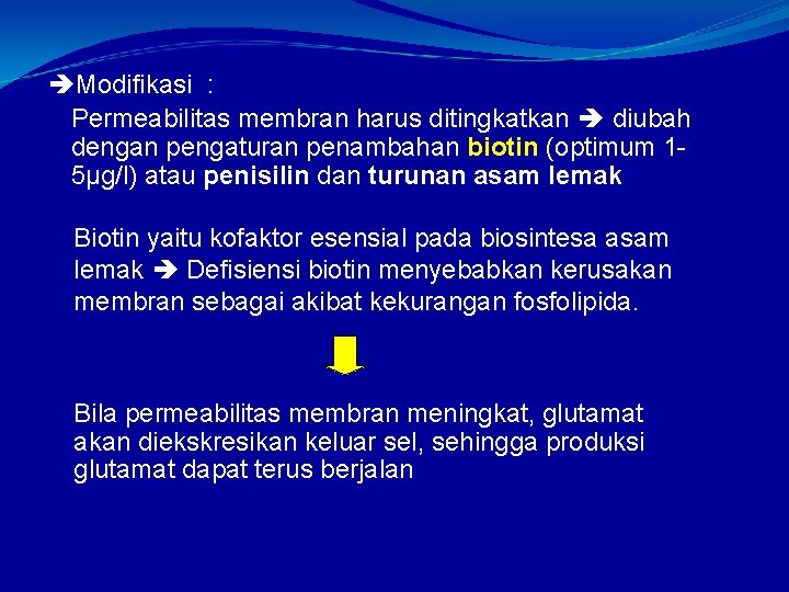  Modifikasi : Permeabilitas membran harus ditingkatkan diubah dengan pengaturan penambahan biotin (optimum 15μg/l)